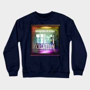 Weapons of mass creation Crewneck Sweatshirt